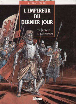 La Croix et la bannière - L'empereur du dernier jour, tome 4
