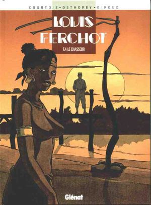 Le Chasseur - Louis Ferchot, tome 4