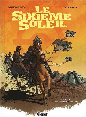 Viva Pancho Villa ! - Le Sixième soleil, tome 2