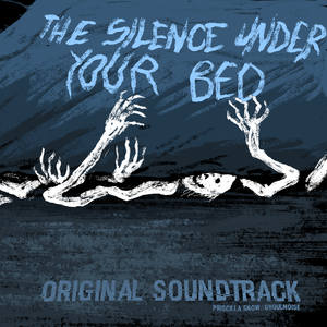 The Silence Under Your Bed (Original Soundtrack) (OST)