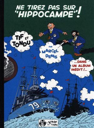 Ne tirez pas sur "Hippocampe" ! - Tif et Tondu, hors-série