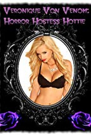 Veronique Von Venom: Horror Hostess Hottie