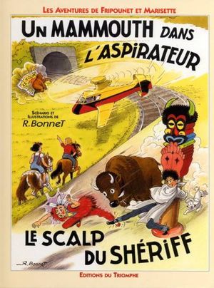 Un mammouth dans l'aspirateur & Le Scalp du shériff - Les Aventures de Fripounet et Marisette, Intégrale 10