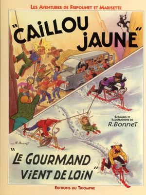 Caillou jaune & Le Gourmand vient de loin - Les Aventures de Fripounet et Marisette, Intégrale 11