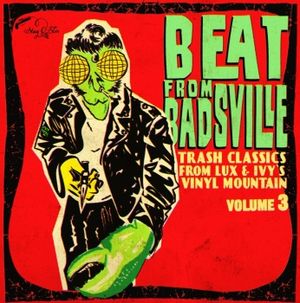 Beat From Badsville: Trash Classics From Lux and Ivy’s Vinyl Mountain, Vol. 3