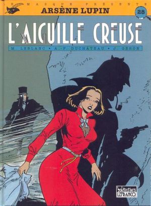 L'Aiguille creuse - Arsène Lupin, tome 5