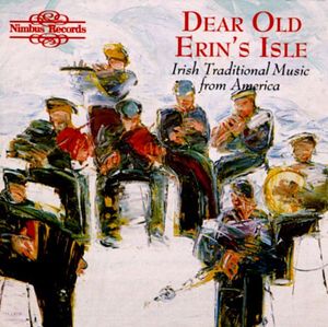 Dear Old Erin’s Isle: Irish Traditional Music from America (Live)