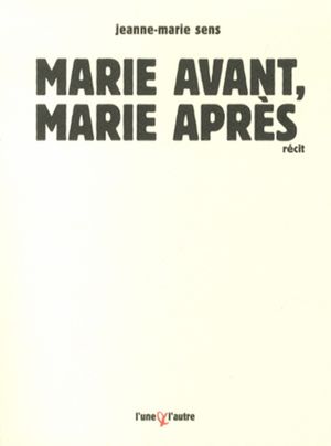 Marie Avant, Marie Après