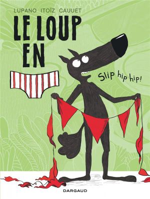 Slip hip hip ! - Le Loup en slip, tome 3