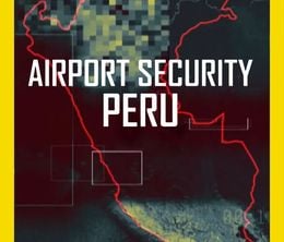 image-https://media.senscritique.com/media/000018181337/0/Airport_Security_Peru.jpg