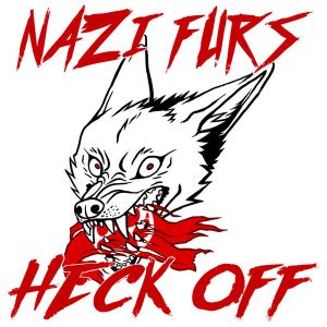 Nazi Furs Heck Off (Single)