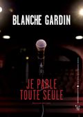Affiche Blanche Gardin : Je parle toute seule Affiche Blanche Gardin : Je parle toute seule