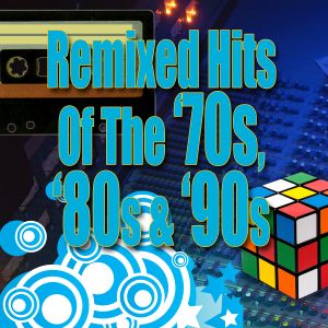 Remixed Hits of the ’70s, ’80s & ’90s