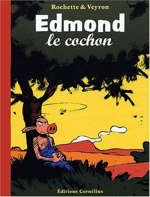 Edmond le cochon : Intégrale, tome 1