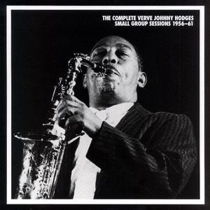 The Complete Verve Johnny Hodges Small Group Sessions 1956-61