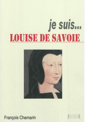 Je suis... Louise de Savoie