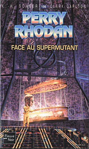 Face au Supermutant (Perry rhodan, tome 196)