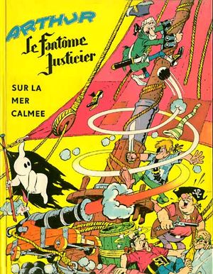 Sur la mer calmée - Arthur le fantôme justicier, tome 2