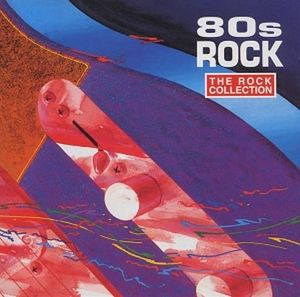 The Rock Collection: 80s Rock