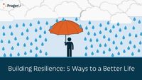 Building Resilience: 5 Ways to a Better Life