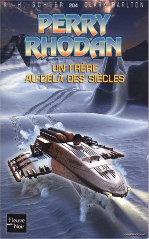 Un frère au fond des siècles (Perry Rhodan, tome 204)