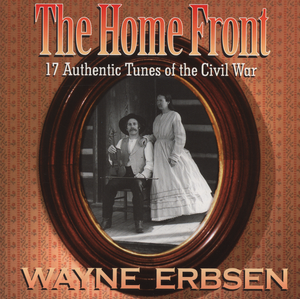 The Home Front: 17 Authentic Tunes of the Civil War
