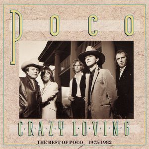 Crazy Loving: The Best of Poco 1975-1982