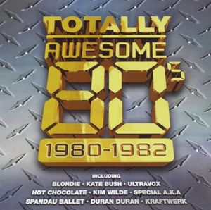 Totally Awesome 80’s: 1980–1982