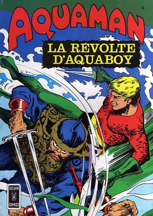 La Révolte d'Aquaboy - Aquaman (Eclair Comics), tome 10