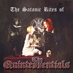 The Satanic Rites of the Quintessentials