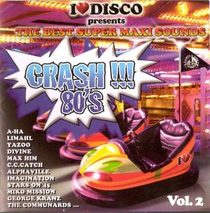 I Love Disco Crash 80’s, Vol. 2