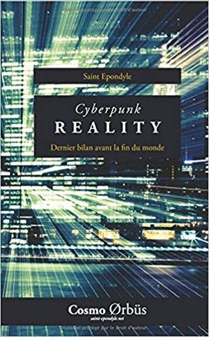 Cyberpunk Reality : Dernier bilan avant la fin du monde