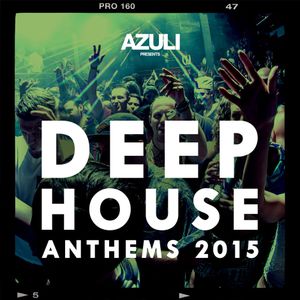 Azuli Presents: Deep House Anthems 2015