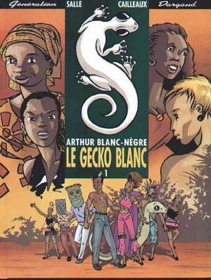 Le Gecko blanc - Arthur Blanc-Nègre, tome 1