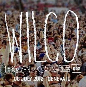 Roadcase 002 / July 8, 2012 / Geneva, IL (Live)