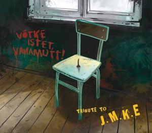 Võtke istet, vanamutt! Tribute to J.M.K.E.