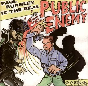 Paul Burnley Is the Real Public Enemy