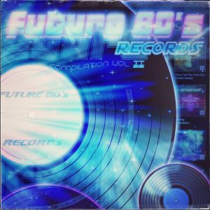 Future 80's Records Compilation, Vol. II