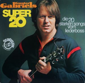 Gunter Gabriels Super 20: Die 20 starken Songs vom Liederboss