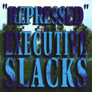 Repressed: The Best of Executive Slacks