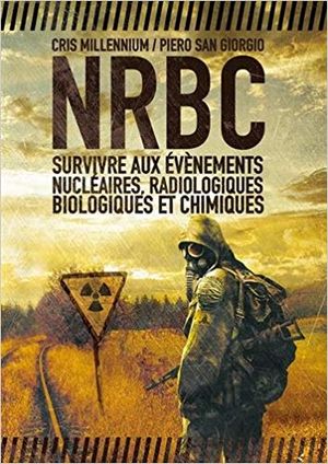NRBC : survivre aux événements nucléaires, radiologiques