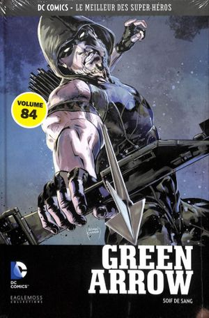 Green Arrow : Soif de sang - DC Comics - Le Meilleur des Super-Héros, tome 84