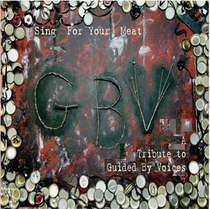 Sing for Your Meat: A Tribute to Guided by Voices