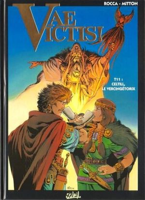 Celtill, le Vercingétorix - Vae Victis!, tome 11