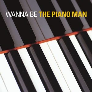 Wanna Be the Piano Man