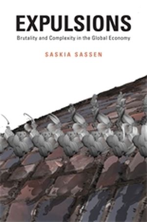 Expulsions. Brutalité et complexité dans l'économie globale