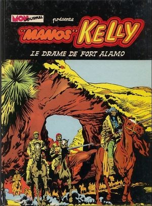 Le Drame de Fort Alamo - Manos Kelly, tome 1