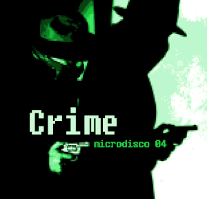 Microdisco, Volume 4: Crime!