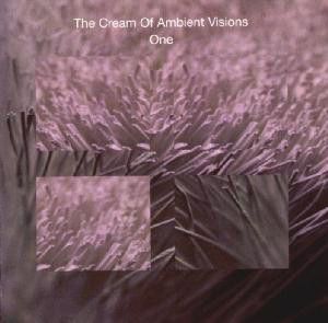 The Cream of Ambient Visions One