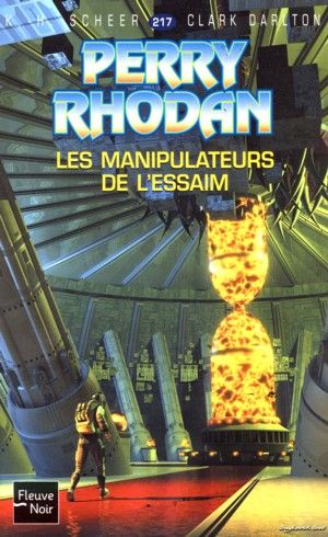 Les Manipulateurs de l'Essaim (Perry Rhodan, tome 217)